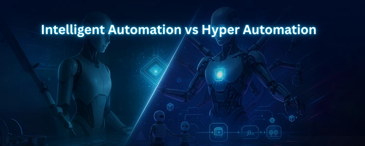 Intelligent Automation vs Hyper Automation