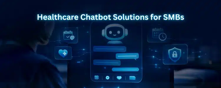 Healthcare Chatbot Solutions for SMBs