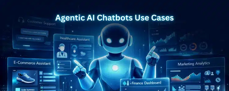 Agentic AI Chatbots Use Cases