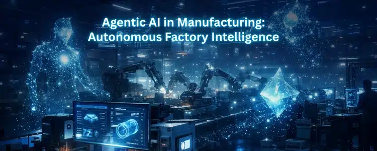 Agentic AI in Manufacturing